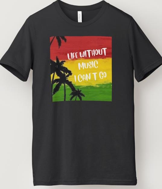 Reggae-Inspired Song Lyrics "Life Without Music, I can't go!" Design - Black Short Sleeve
