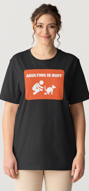Adulting is Ruff (DOG) Design - Black or Sky Blue Short Sleeve