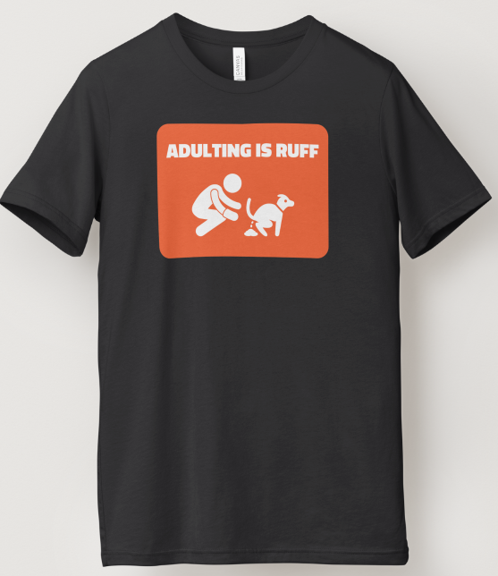 Adulting is Ruff (DOG) Design - Black or Sky Blue Short Sleeve