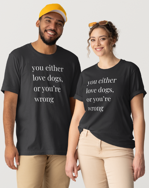 Love Dogs or Your Wrong Design - Black Short Sleeve