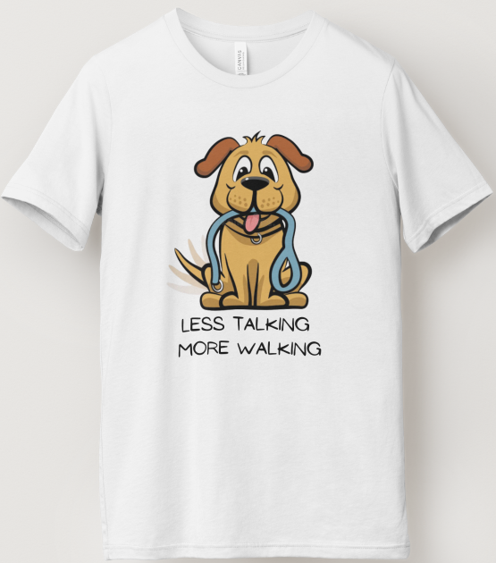 Less Talking, More Walking (DOG) Design - White Short Sleeve